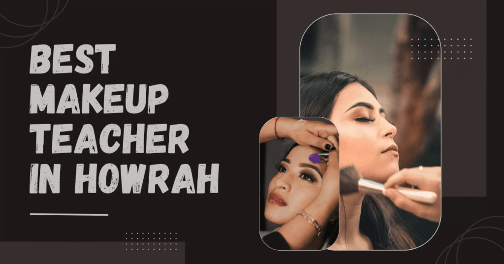 Best Makeup Teacher in Howrah