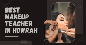 Best Makeup Teacher in Howrah