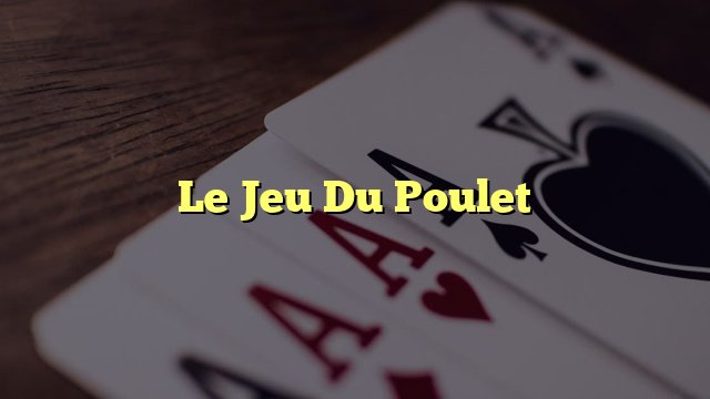 Guide de jeux de poule argent